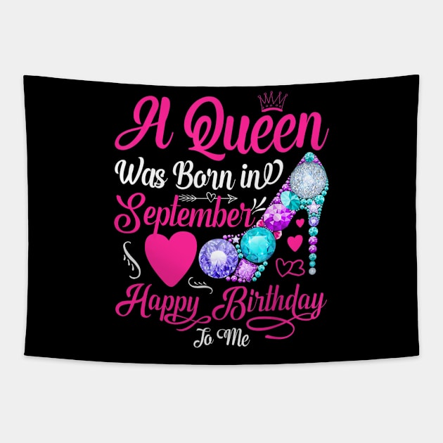 A Queen Was Born In September Happy Birthday To Me Tapestry by TATTOO project