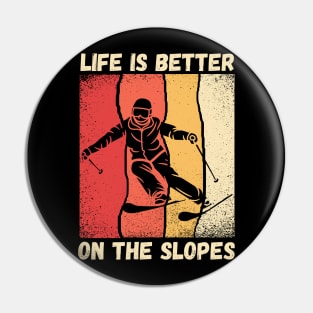 Life Is Better On The Slopes Skiing Pin