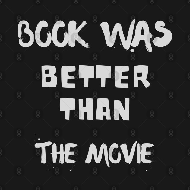 Book  Was Better Than The Movie by Dippity Dow Five