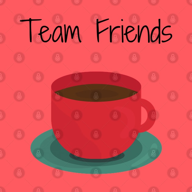 Team Friends/Coffee by Said with wit