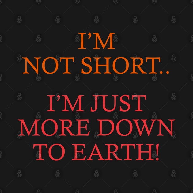 Not Short. Just down to earth by Unalome_Designs