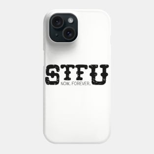 STFU Forever. And Ever. Phone Case