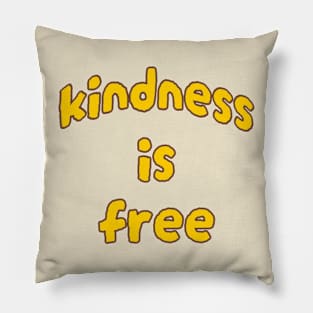 KINDNESS IS FREE Pillow