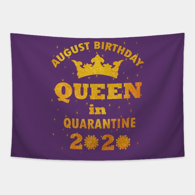 AUGUST BIRTHDAY QUEEN IN QUARANTINE 2020 DISTANCING BIRTHDAY Tapestry by Hussein@Hussein