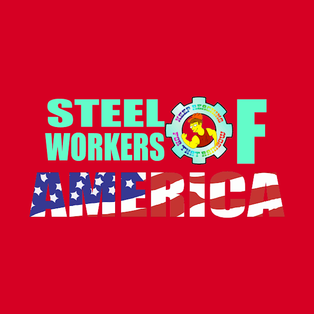 Steel Workers of America by DemBoysTees