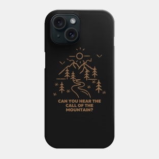 Camping Quote - Can you hear the call of the the Mountain? Phone Case