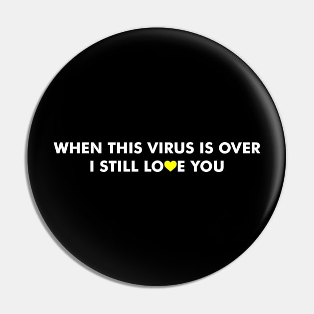 When This Virus is Over I Still Love You Pin by umarhahn