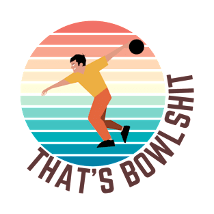 That's bowlshit, Funny bowling, Bowling T-shirt and sticker T-Shirt