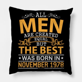 All Men Are Created Equal But The Best Was Born In November 1978 Happy Birthday To Me Papa Dad Son Pillow