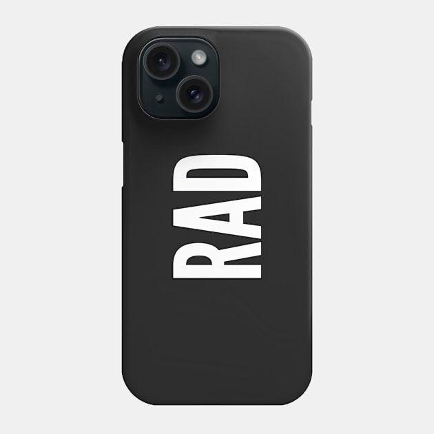 Rad - Cute Statement Awesome Slogan Funny Humor Phone Case by sillyslogans