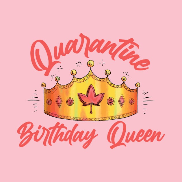 Quarantine Birthday Queen by Gestalt Imagery