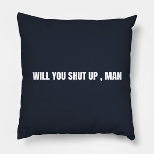 Will You Shut Up Joe Biden Anti Trump Election 2020 Quote Pillow