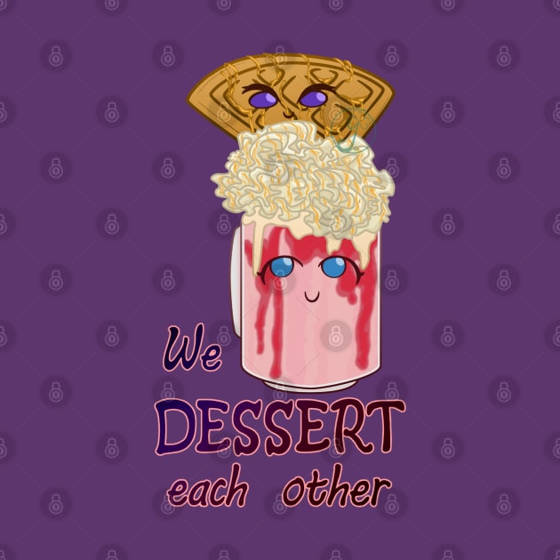 Desserts - we DESSERT each other by JuditangeloZK