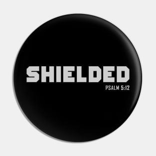 Shielded by The Lord, Psalm 5:12 Bible Verse Christian Shirt Pin