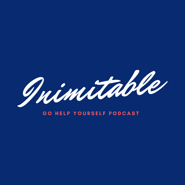 Inimitable - White by Go Help Yourself Podcast
