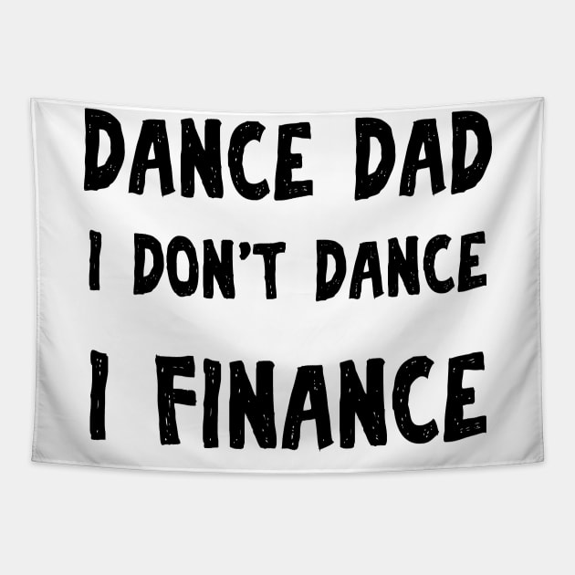 Dance Dad Funny Fathers Day Gift Tapestry by chrizy1688