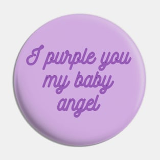 I PURPLE YOU Pin