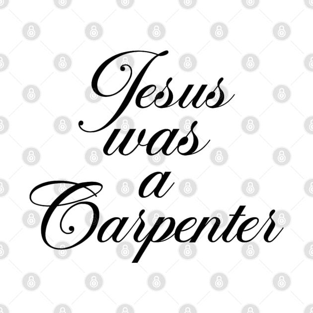 Jesus Was A Carpenter by AdoreedArtist