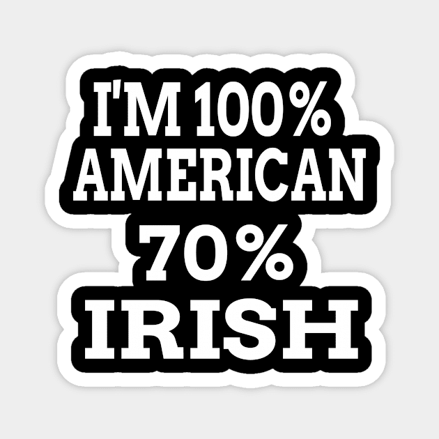 I'm 100% American 70% Irish Magnet by soufyane