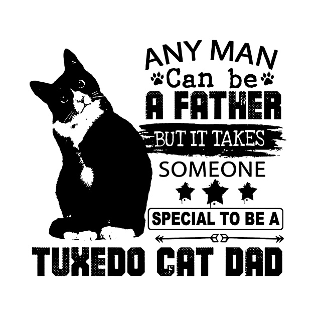 It Takes Someone Special To Be A Tuxedo Cat Dad by Robettino900