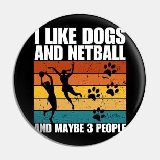 I Like Dogs And NETBALL And Maybe 3 People Pin