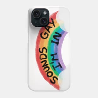 Sounds Gay Phone Case