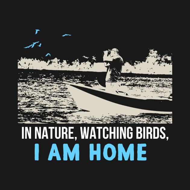 In Nature,Watching Birds, I am Home by jonetressie