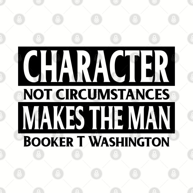 Character makes the man, Booker T. Washington, Quote, Black History by UrbanLifeApparel