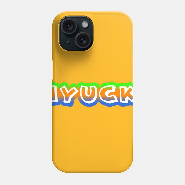 HYUCK! Phone Case by The Bandwagon Society