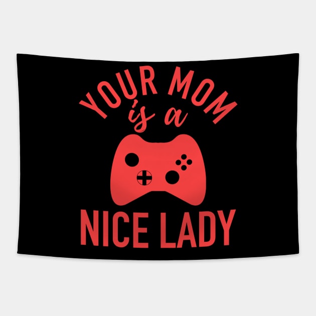 Gaming Esports Your Mom Is A Nice Lady Tapestry by isstgeschichte