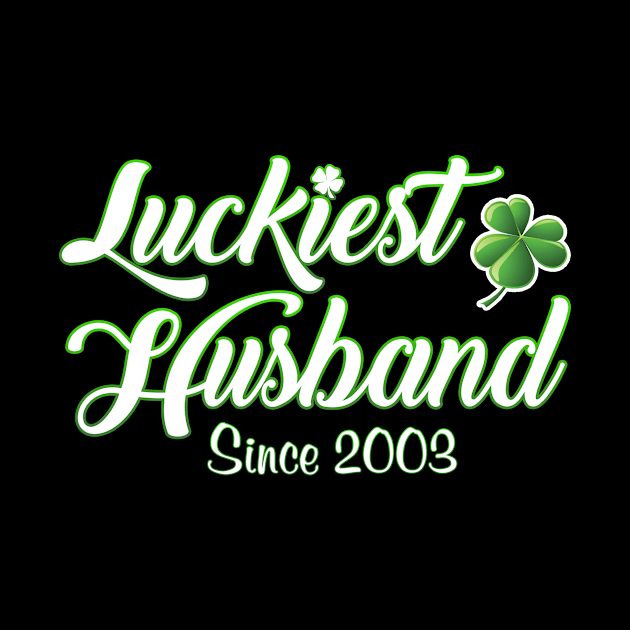 Luckiest Husband Since 2003 St. Patrick's Day Wedding Anniversary by Just Another Shirt