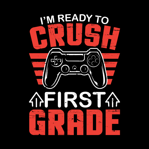 Gamer Student Back To School I'm Ready To Crush First Grade by DainaMotteut