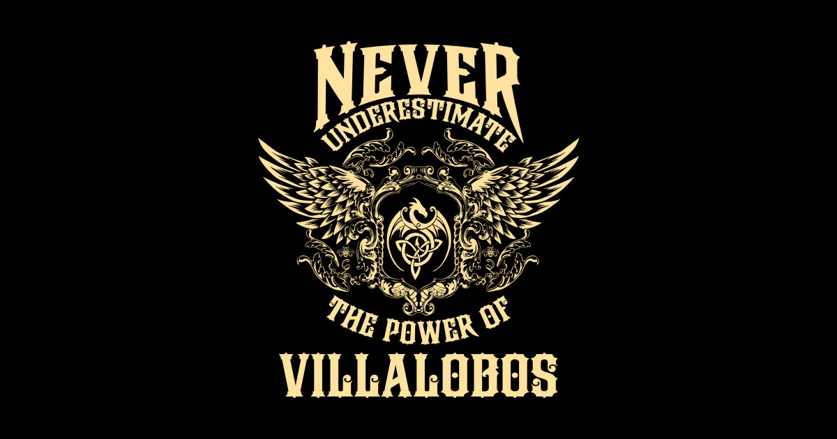Villalobos Name Shirt Villalobos Power Never Underestimate Villalobos