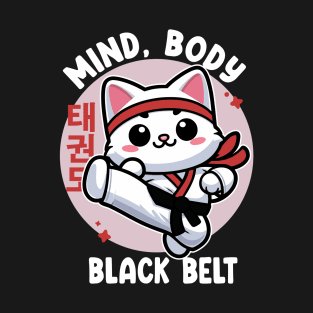 Mind, Body Black Belt funny Taekwondo Cat T-Shirt