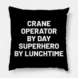 Crane operator by day, superhero by lunchtime Pillow