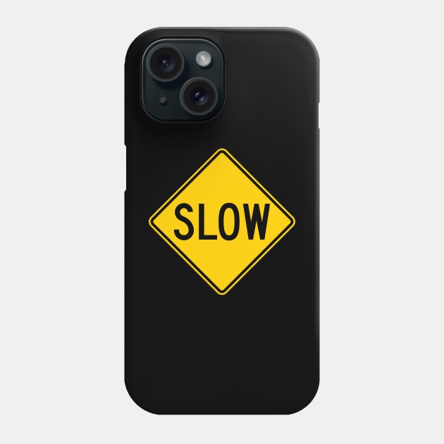 Slow Sign Phone Case by LefTEE Designs