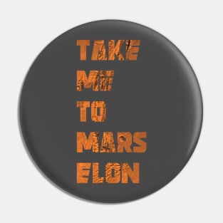 Take Me To Mars Elon - Elon Musk - SpaceX Pin