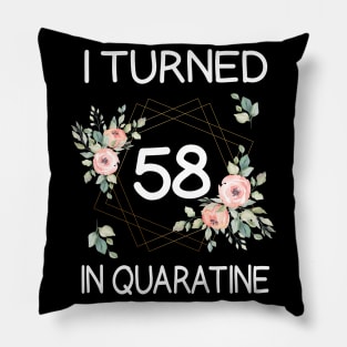 I Turned 58 In Quarantine Floral Pillow