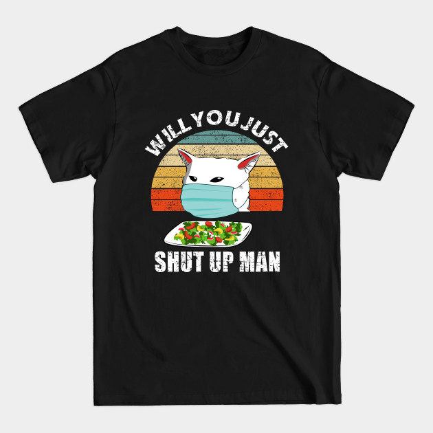 Disover Will You Shut Up Man - Will You Shut Up Man - T-Shirt