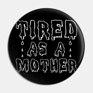 Tired as a mother Pin