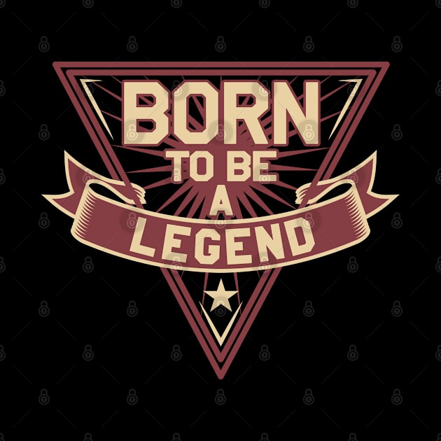 Born to be a legend by Kingluigi