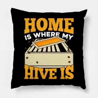 Home Is Where My Hive Is Beekeeping Beekeeper Gift Pillow