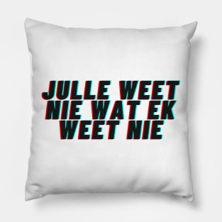 Julle weet nie wat ek weet nie Pillow