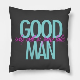 Good man only exist in fairly tales t-shirt Pillow