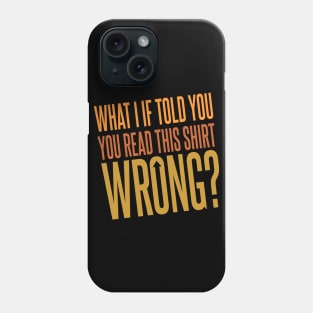 You Read This Shirt Wrong Phone Case