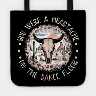 You Were A Heartache On The Dance Floor Skull Bull Leopard Westerns Cactus Tote