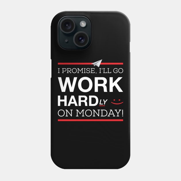 I Promise I'll Go Hardly Working On Monday Phone Case by Design_Lawrence