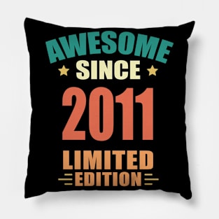 Awesome Since 2011 Limited Edition Birthday Gift Idea Pillow