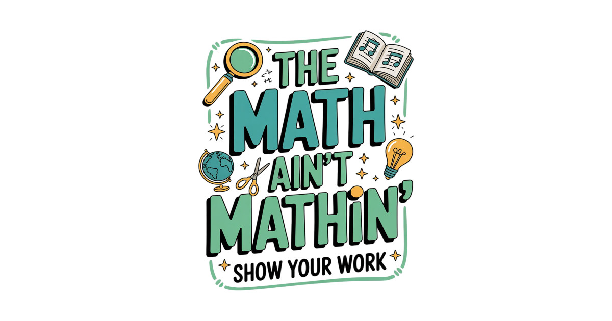 The Math Ain’t Mathin’ Teacher Classroom Graphic - The Math Aint Mathin ...