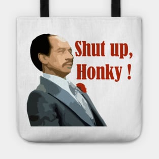 Shut up, Honkey Tote